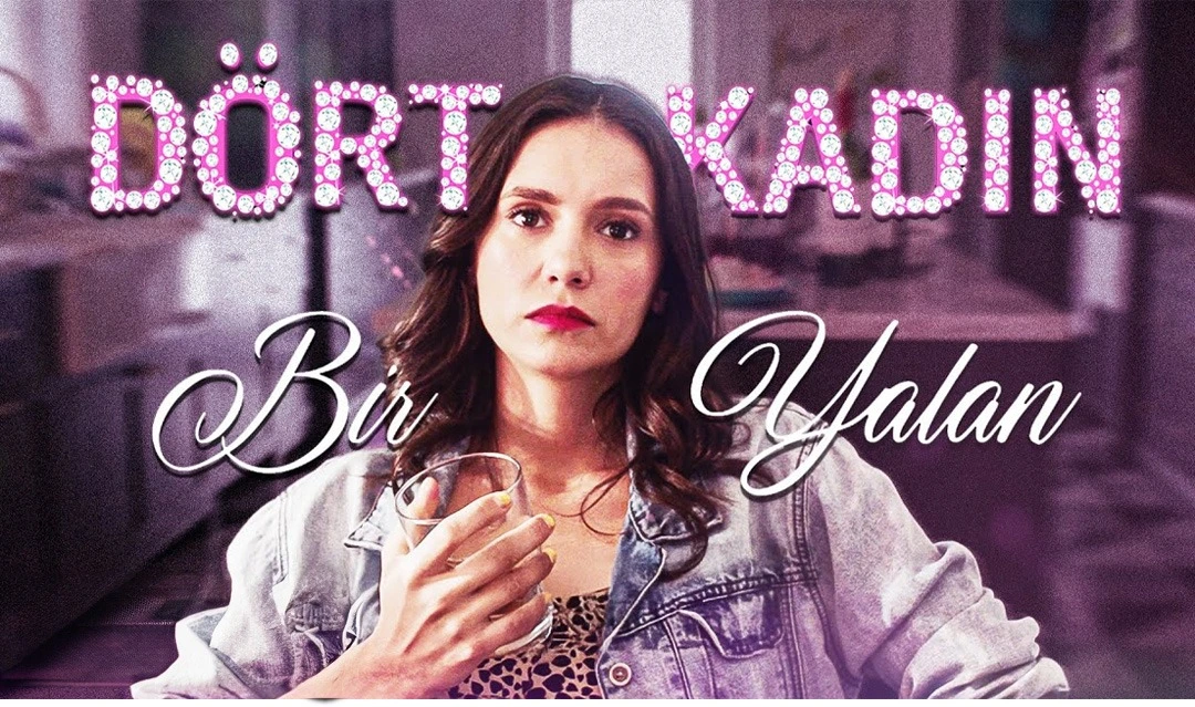 Dört Kadın Bir Yalan